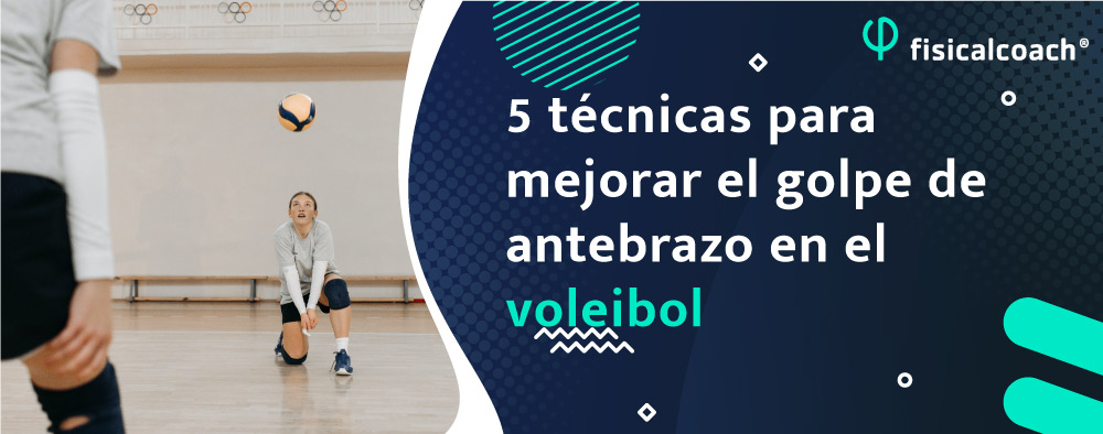 5 técnicas para mejorar el golpe de antebrazo en el voleibol