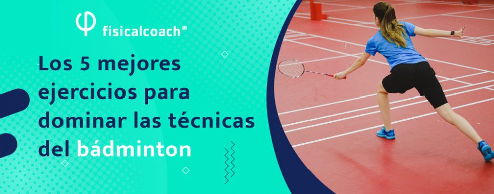 5 Mejores Ejercicios Para Dominar Las Técnicas Del Bádminton